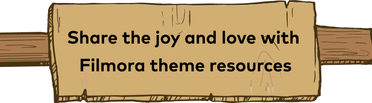 Share the joy and love with Filmora theme resources