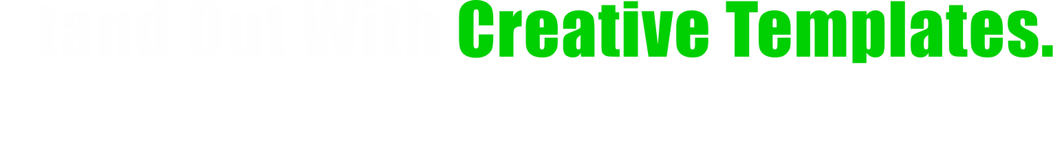 Stand Out With Creative Templates. Share Your Passion With The World.